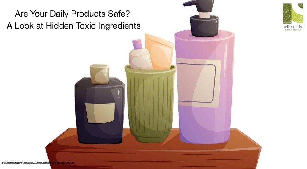 Are Your Daily Products Safe? A Look at Hidden Toxic Ingredients