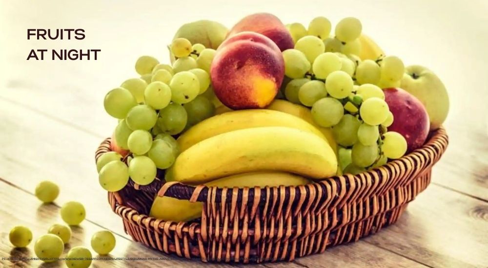 രാത്രിയിൽ പഴങ്ങൾ കഴിക്കുന്നത് നല്ലതാണോ?
