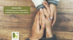 Asexuality: Rethinking Love, Connection, and What Intimacy Truly Means